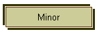 Minor